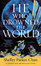 He Who Drowned the World: A Novel